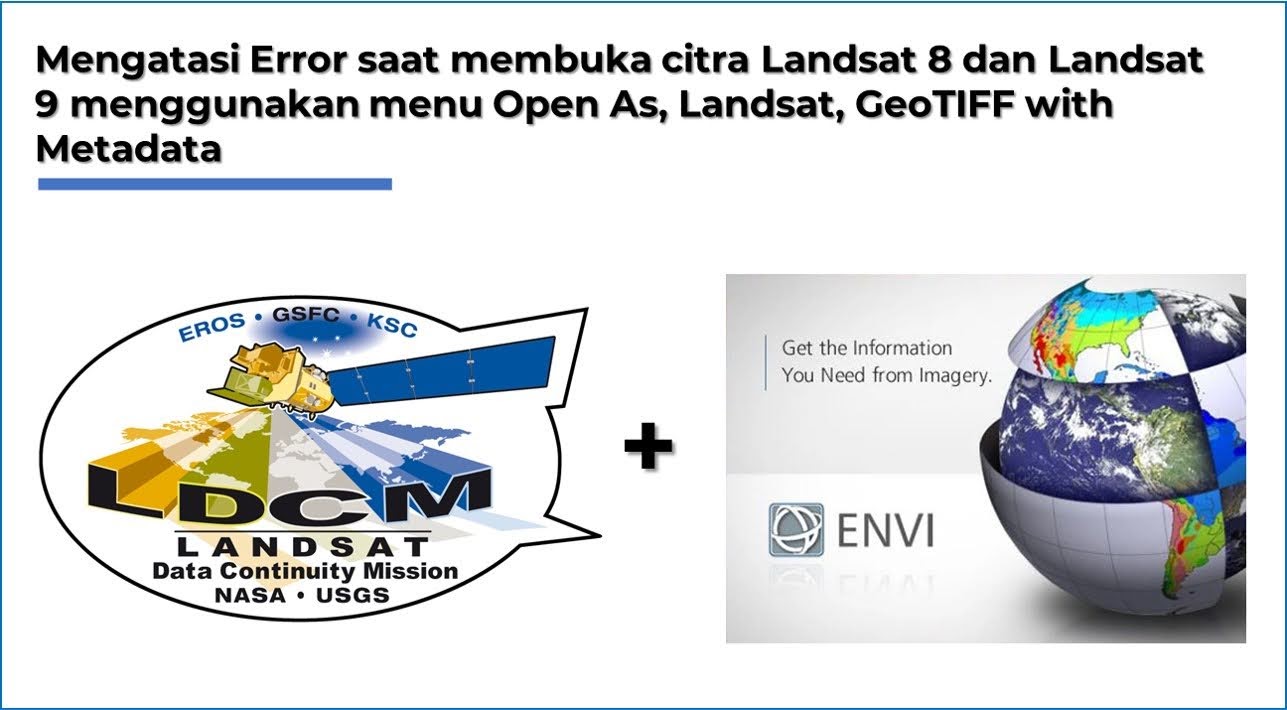 Read more about the article Cara Mengatasi Error saat membuka Product Data Landsat 8 dan Landsat 9 terbaru menggunakan ENVI 5.3